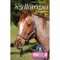   Szellőrózsa - A tökéletes társ - Tilly lovas történetei 3.